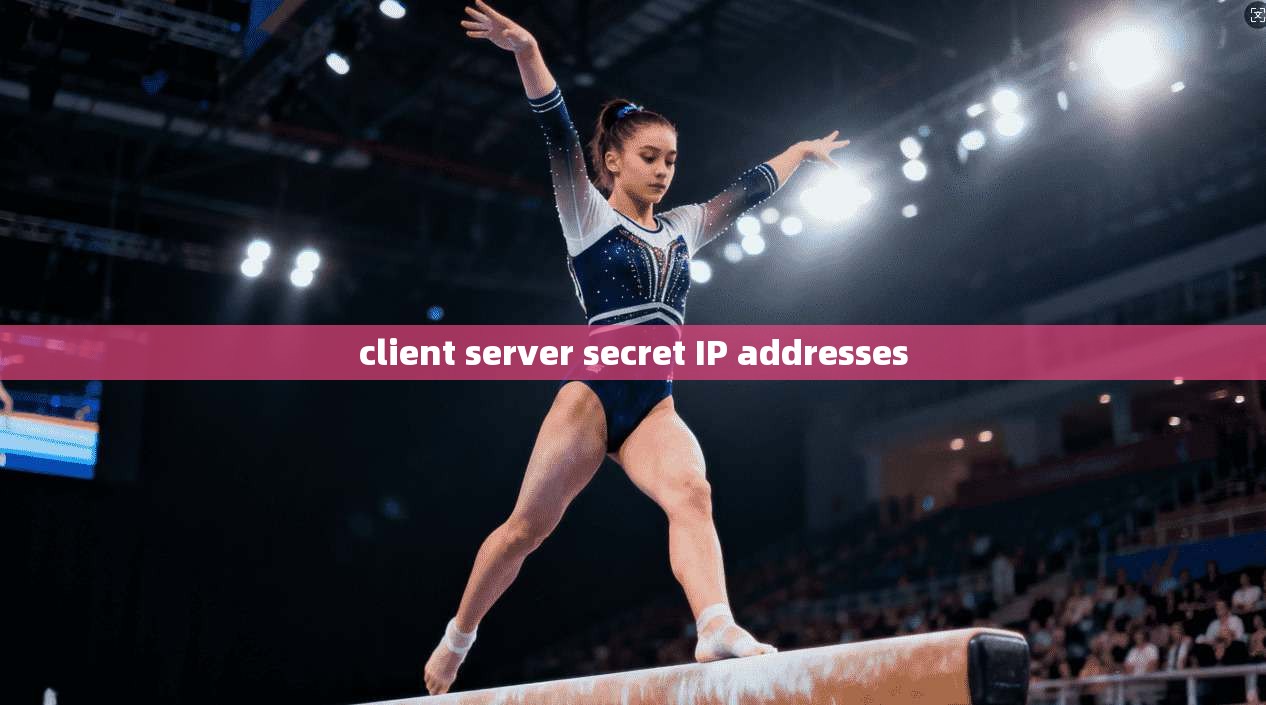 client server secret IP addresses
